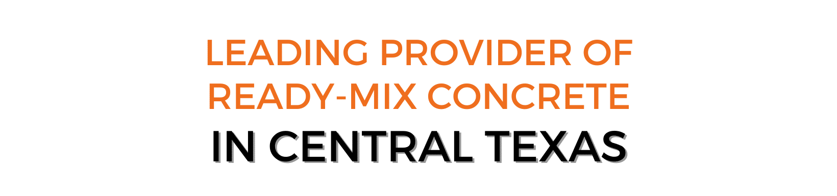 Leading provider of ready-mix concrete in Central Texas